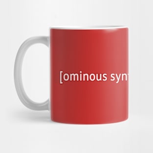 [ominous synth music playing] closed captions Mug